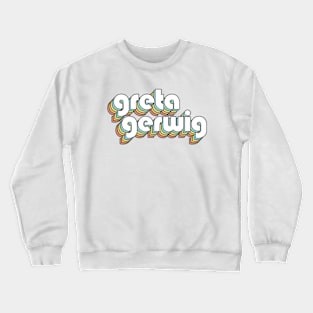 Greta Gerwig - Retro Rainbow Typography Faded Style Crewneck Sweatshirt